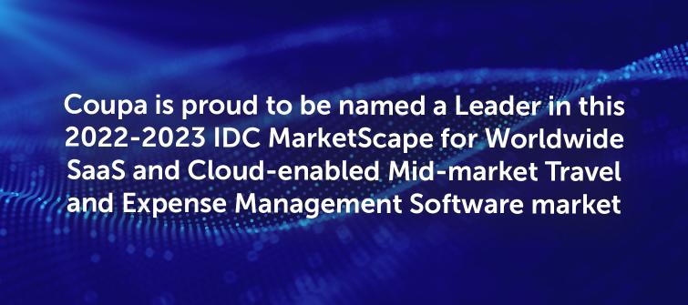 Coupa Recognized as a Leader in IDC MarketScape: Worldwide SaaS and Cloud-Enabled T&E Applications for Midmarket 2022–2023 Vendor Assessment