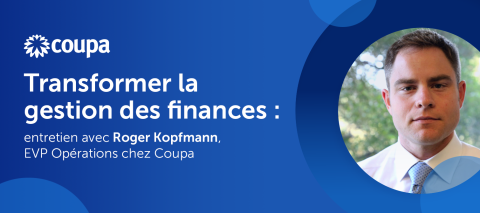 Transformer la gestion des finances: entretien avec Roger Kopfmann, ex-EVP Opérations de Coupa