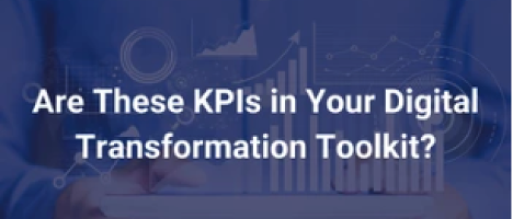 Are these KPIs in your digital transformation toolkit?