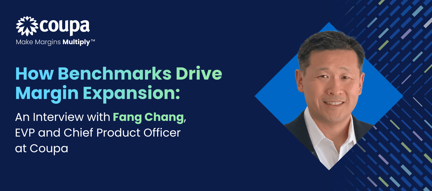 "How Benchmarks Drive Margin Expansion: An Interview with Fang Chang, EVP and Chief Product Officer at Coupa" with a headshot of Fang Chang
