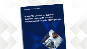 How CFOs Can Better Support Business Goals with Smarter Payments and Supplier Management
